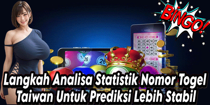 Langkah Analisa Statistik Nomor Togel Taiwan Untuk Prediksi Lebih Stabil