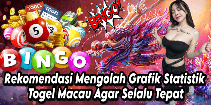 Rekomendasi Mengolah Grafik Statistik Togel Macau Agar Selalu Tepat