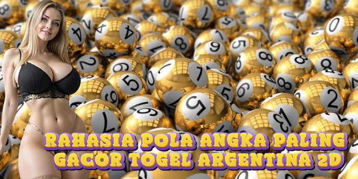Rahasia Pola Angka Paling Gacor Togel Argentina 2D