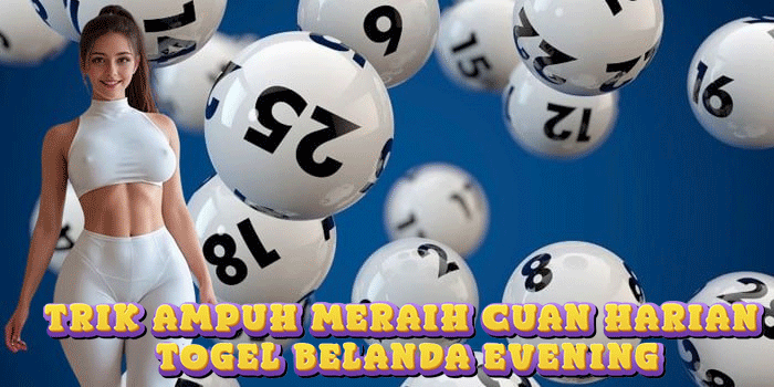 Trik Ampuh Meraih Cuan Harian Togel Belanda Evening