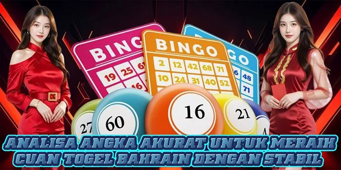 Analisa Angka Akurat Untuk Meraih Cuan Togel Bahrain Dengan Stabil