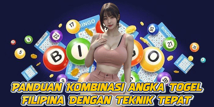 Panduan Kombinasi Angka Togel Filipina Dengan Teknik Tepat