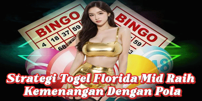 Strategi Togel Florida Mid Raih Kemenangan Dengan Pola Strategi Togel Florida Mid Raih Kemenangan Dengan Pola