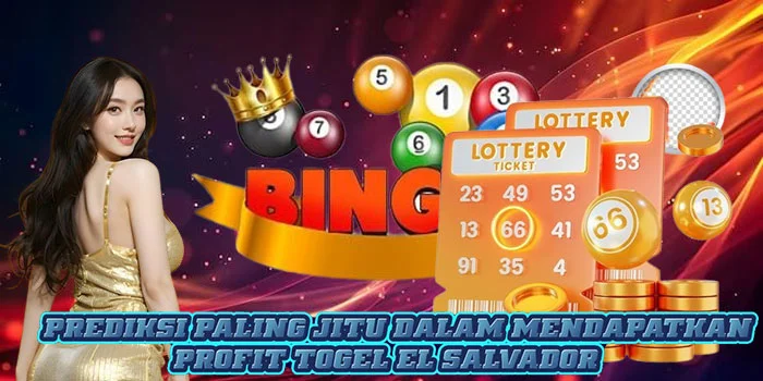Prediksi Paling Jitu Dalam Mendapatkan Profit Togel El Salvador